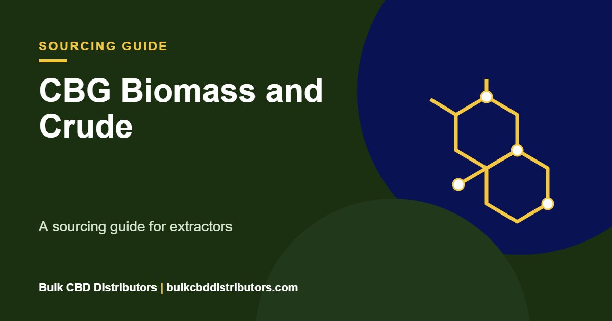 CBG Biomass and Crude. A sourcing guide for extractors. Bulk CBD Distributors guide graphic.